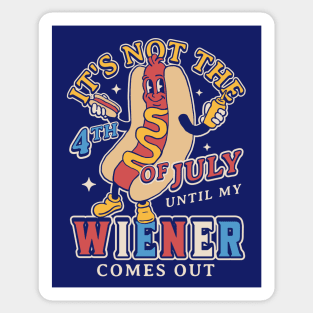 It's Not 4th of July Until My Wiener Comes Out Funny Hot Dog Sticker